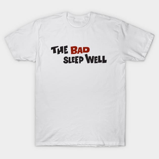 THE BAD SLEEP WELL T-Shirt by ThatShelf.com